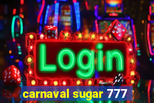 carnaval sugar 777